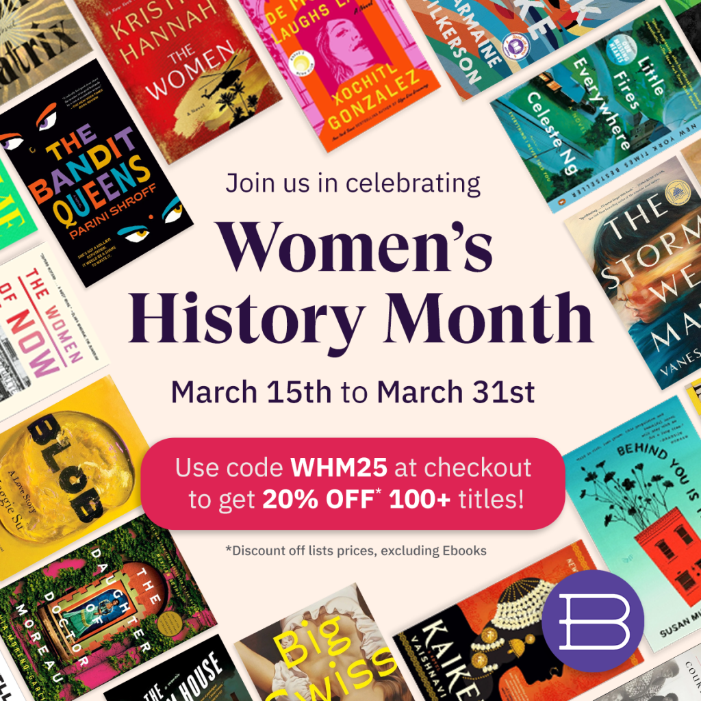 Images of book covers surrounding the words: Join us in Celebrating Women's History Month. March 15th to March 31st. Use code WHM25 at checkout to get 20% off 100+ titles! Discounted off list price. Ebooks excluded.